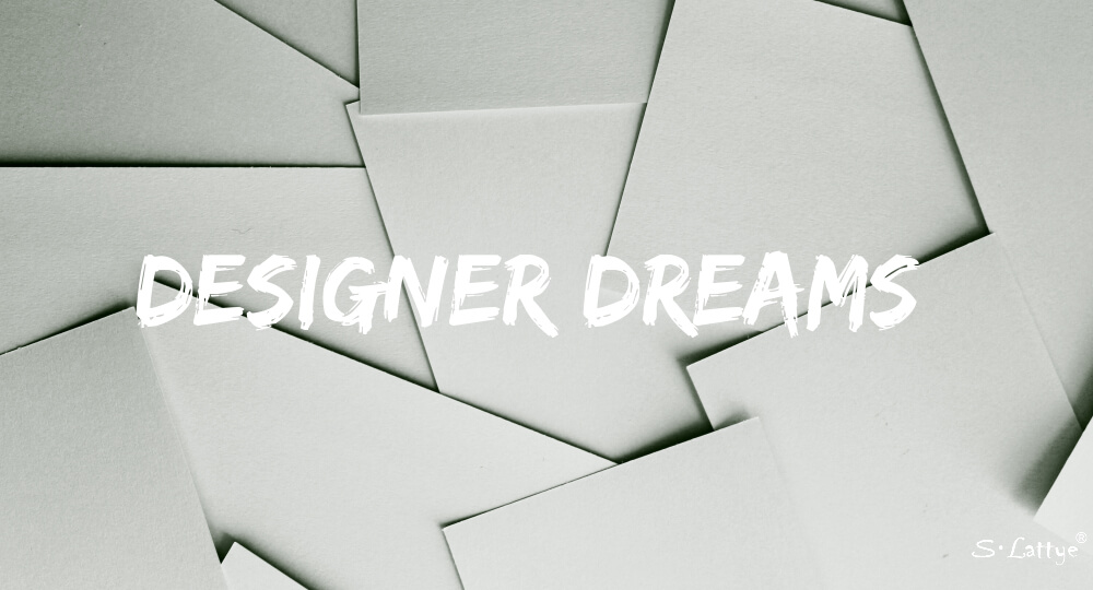 Designer Dreams by s.lattye